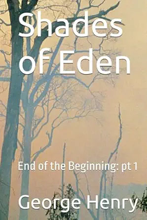 Shades of Eden: The End of the Beginning